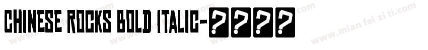 Chinese Rocks Bold Italic字体转换